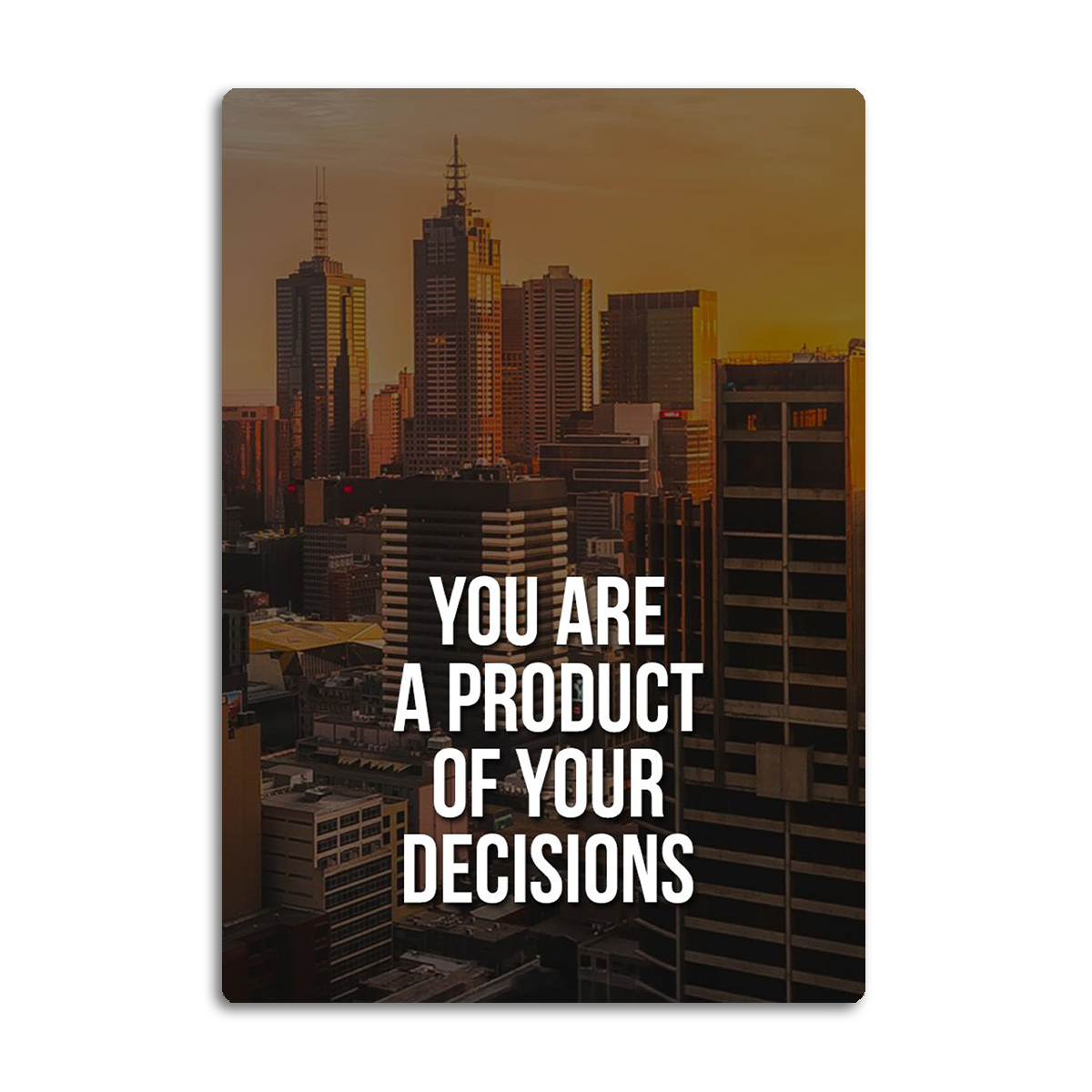 product of Your Decisions – Melbourne Cityscape Motivational Metal Art